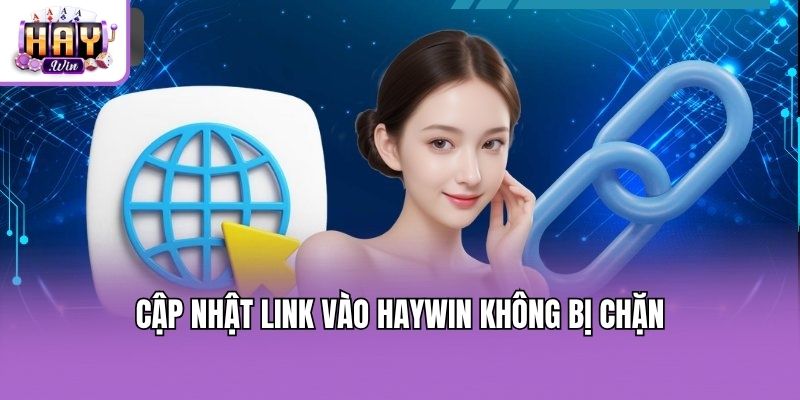 Cập nhật link vào Haywin không bị chặn