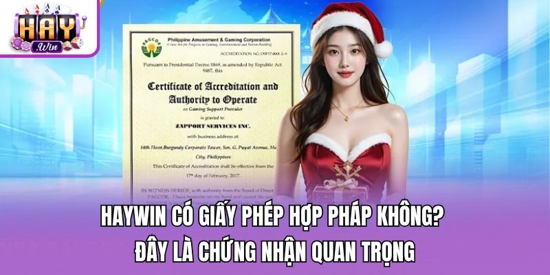 Haywin có giấy phép hợp pháp không? - Đây là chứng nhận quan trọng