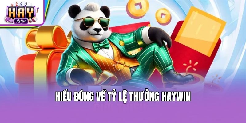 Hiểu đúng về tỷ lệ thưởng Haywin