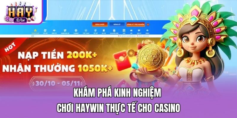 Khám phá kinh nghiệm chơi Haywin thực tế cho casino