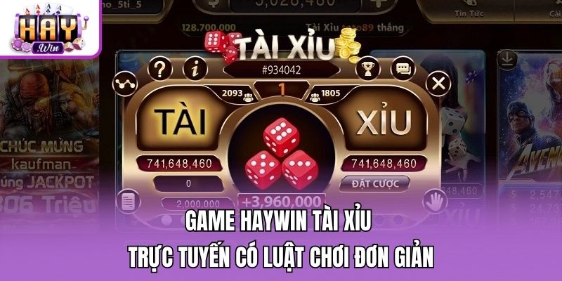 Game Haywin tài xỉu trực tuyến có luật chơi đơn giản