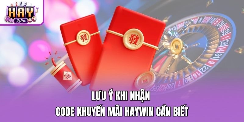 Lưu ý khi nhận code khuyến mãi Haywin cần biết