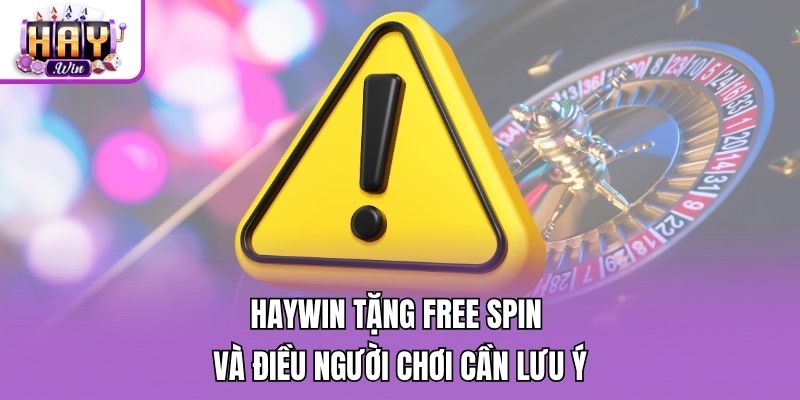 Haywin tặng Free Spin và điều người chơi cần lưu ý