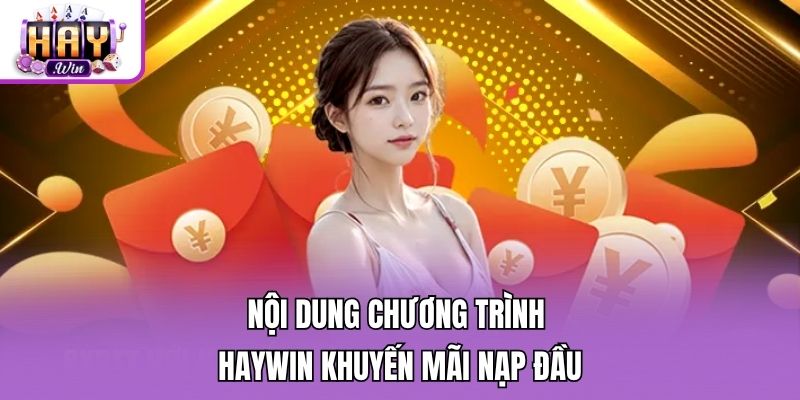 Nội dung chương trình Haywin khuyến mãi nạp đầu