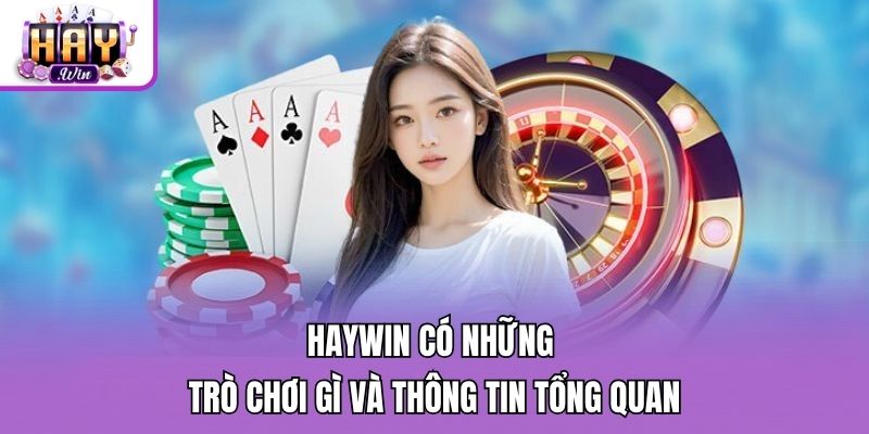 Haywin có những trò chơi gì và thông tin tổng quan
