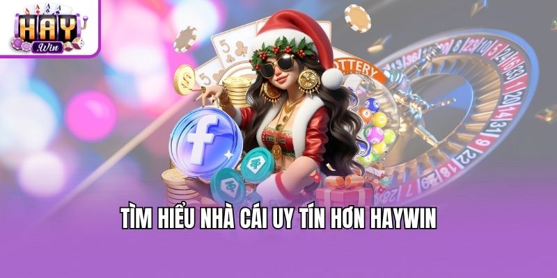 Tìm hiểu nhà cái uy tín hơn Haywin