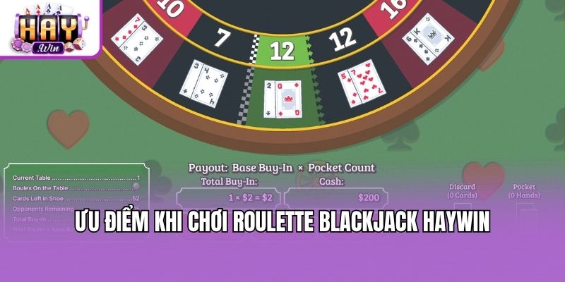 Ưu điểm khi chơi Roulette blackjack Haywin