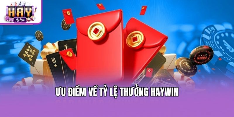 Ưu điểm về tỷ lệ thưởng Haywin