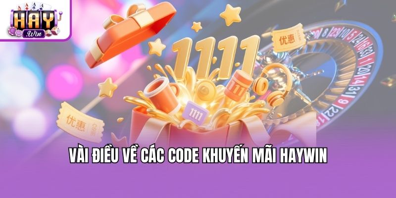 Vài điều về các code khuyến mãi Haywin